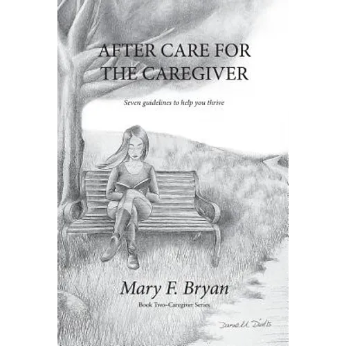 After Care for the Caregiver: Seven Guidelines to help you thrive