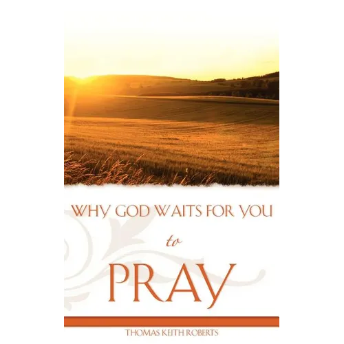 Why God Waits for You to Pray
