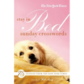The New York Times Stay in Bed Sunday Crosswords: 75 Puzzles from the Pages of the New York Times