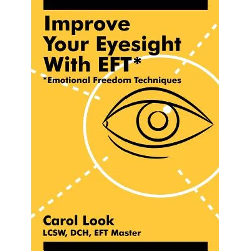 Improve Your Eyesight with Eft*: *Emotional Freedom Techniques