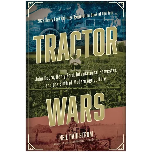 Tractor Wars: John Deere, Henry Ford, International Harvester, and the Birth of Modern Agriculture
