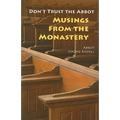 Don't Trust the Abbot: Musings from the Monastery
