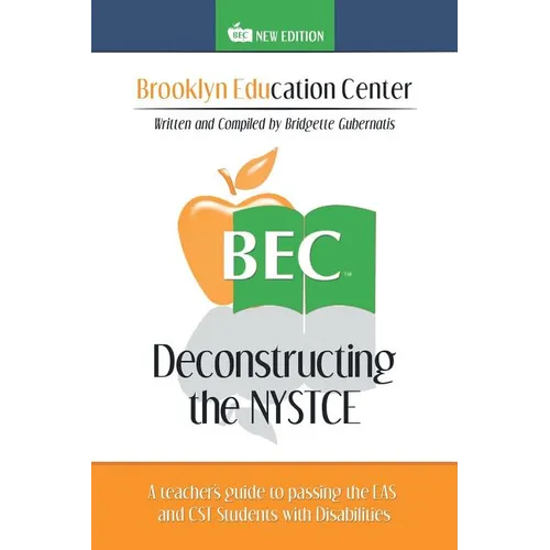 Deconstructing the NYSTCE: A Teacher's Guide to Passing the EAS and the CST Students with Disabilities