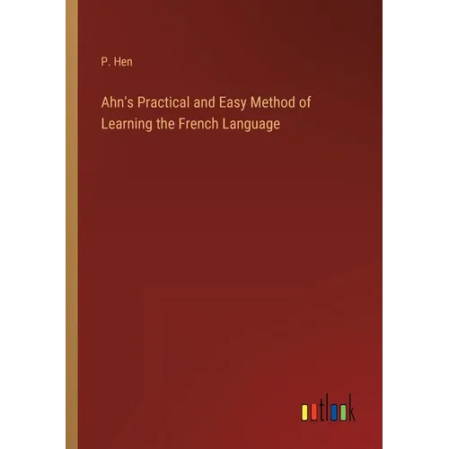 Ahn's Practical and Easy Method of Learning the French Language