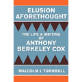 Elusion Aforethought: The Life and Writing of Anthony Berkeley Cox