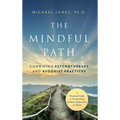The Mindful Path: Combining Psychotherapy and Buddhist Practices