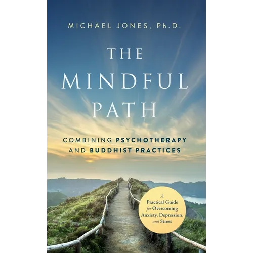 The Mindful Path: Combining Psychotherapy and Buddhist Practices