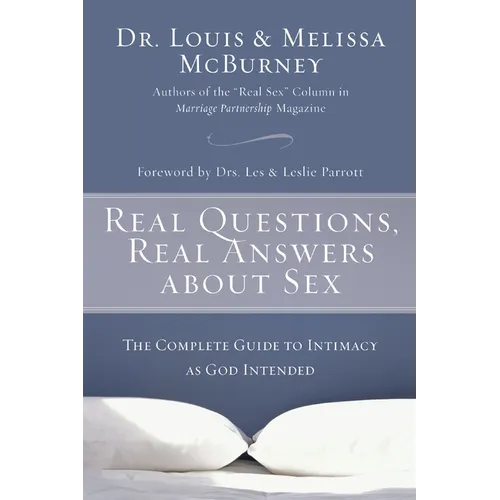 A Real Questions, Real Answers about Sex: The Complete Guide to Intimacy as God Intended