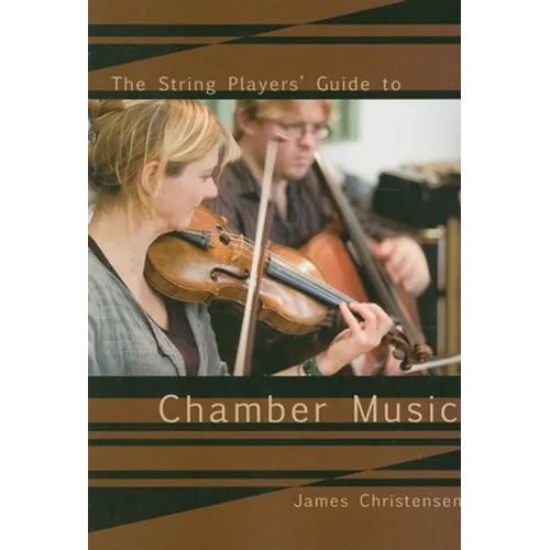The String Player's Guide to Chamber Music