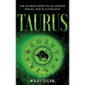 Taurus: The Ultimate Guide to an Amazing Zodiac Sign in Astrology: The Ultimate Guide to an Amazing Zodiac Sign in Astrology