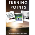 Turning Points: Stories about Choice and Change