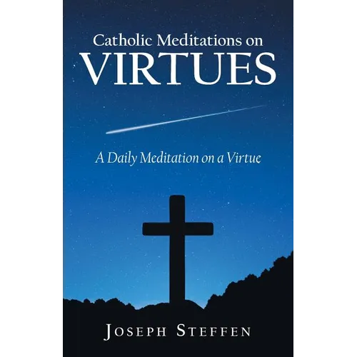 Catholic Meditations on Virtues: A Daily Meditation on a Virtue