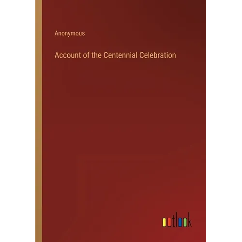 Account of the Centennial Celebration