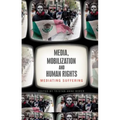 Media, Mobilization, and Human Rights: Mediating Suffering