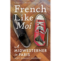 French Like Moi: A Midwesterner in Paris