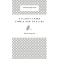 Teaching Smart People How to Learn