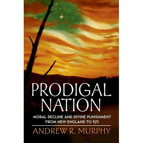 Prodigal Nation: Moral Decline and Divine Punishment from New England to 9/11