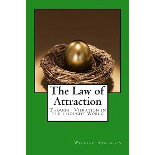 The Law of Attraction: Thought Vibration in the Thought World