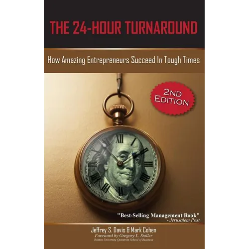 The 24-Hour Turnaround (2nd Edition): How Amazing Entrepreneurs Succeed in Tough Times