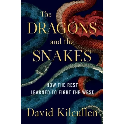 The Dragons and the Snakes: How the Rest Learned to Fight the West