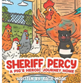 Sheriff Percy: A Pig's Heroic Journey Home