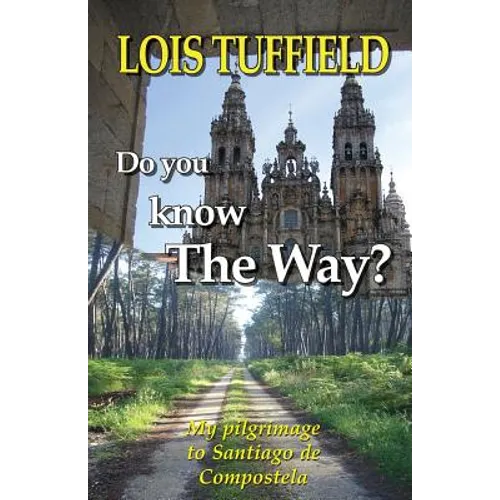 Do You Know The Way?: Walking The Camino Francés