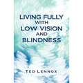 Living Fully with Low Vision and Blindness