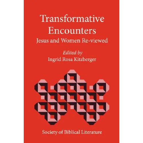 Transformative Encounters: Jesus and Women Re-Viewed