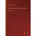 Miss Civilization; A Comedy in One Act: in large print