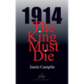 1914 The King Must Die