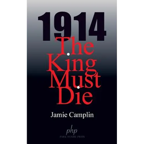 1914 The King Must Die