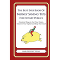 The Best Ever Book of Money Saving Tips for Notary Publics: Creative Ways to Cut Your Costs, Conserve Your Capital And Keep Your Cash