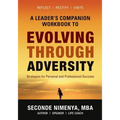 A Leader's Companion Workbook To Evolving Through Adversity: Strategies for Personal and Professional Success
