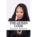 The Queen Code: Reigning & Ruling Your Personal Queendom