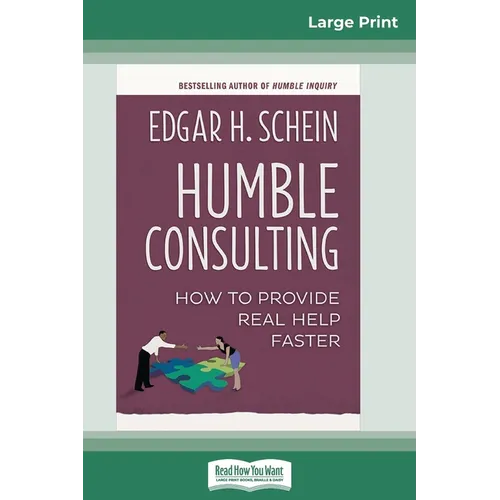 Humble Consulting: How to Provide Real Help Faster (16pt Large Print Edition)