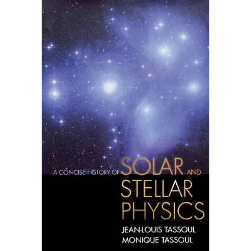 A Concise History of Solar and Stellar Physics