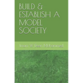 Build & Establish a Model Society