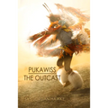 Pukawiss the Outcast