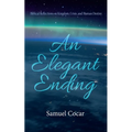 An Elegant Ending: Biblical Reflections on Kingdom, Crisis, and Human Destiny