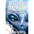 Shadows of Deception: A groundbreaking investigation about Ufos, Ets and Alien Abductions