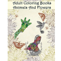 Adult Coloring Books Animals And Flowers: An Adult Coloring Book with over 140 Coloring Pages with Beautiful Flowers & Animals: Stress Relief Coloring