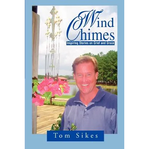 Wind Chimes: Inspiring Stories on Grief and Grace