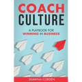 Coach Culture: A Playbook for Winning in Business