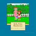 Bella Picks Blueberries: Read & Eat Series