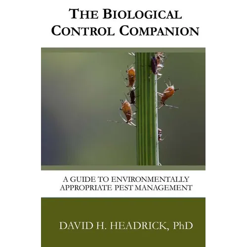 The Biological Control Companion: A Guide to Environmentally Appropriate Pest Management