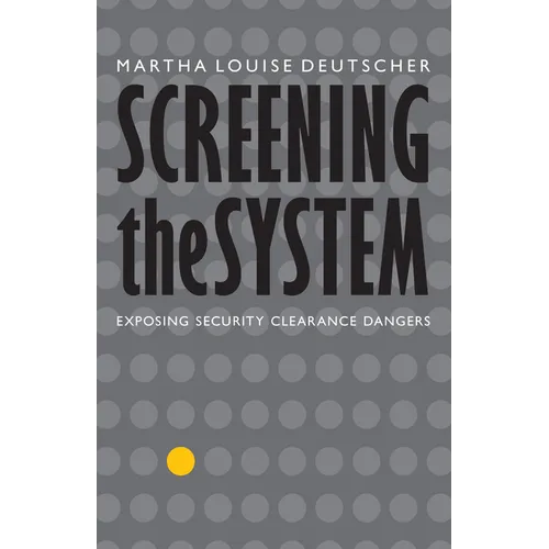 Screening the System: Exposing Security Clearance Dangers