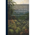 Census Of Cuba Taken Under The Direction Of The War Department, U.s.a.: Bulletin