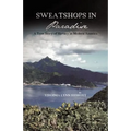 Sweatshops in Paradise: A True Story of Slavery in Modern America