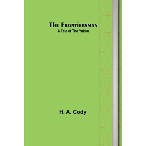 The Frontiersman: A Tale of the Yukon