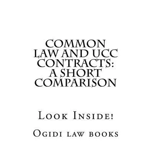 Common law and UCC Contracts: a short comparison: Look Inside!